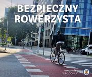 ROWERZYSTO DBAJ O SWOJE BEZPIECZEŃSTWO