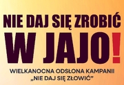 „NIE DAJ SIĘ ZROBIĆ W JAJO!”