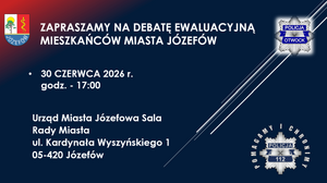 ZAPRASZAMY MIESZKAŃCÓW MIASTA JÓZEFÓW NA DEBATĘ SPOŁECZNĄ EWALUACYJNĄ
